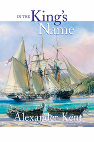 In the King's Name by Alexander Kent, 9781590134818