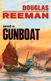 Send a Gunboat by Douglas Reeman, 9781590137291