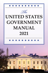 The United States Government Manual 2021 by National Archives and Records Administration, 9781636710914