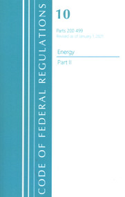 Code of Federal Regulations, Title 10 Energy 200-499, Revised as of January 1, 2021 (Part 2) by Office Of The Federal Register (U.S.), 9781636711041