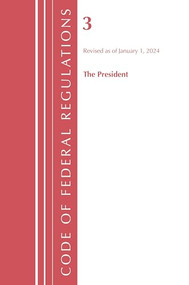 Code of Federal Regulations, Title 03 The President, Revised as of January 1, 2022 by Office Of The Federal Register (U.S.), 9781636711126