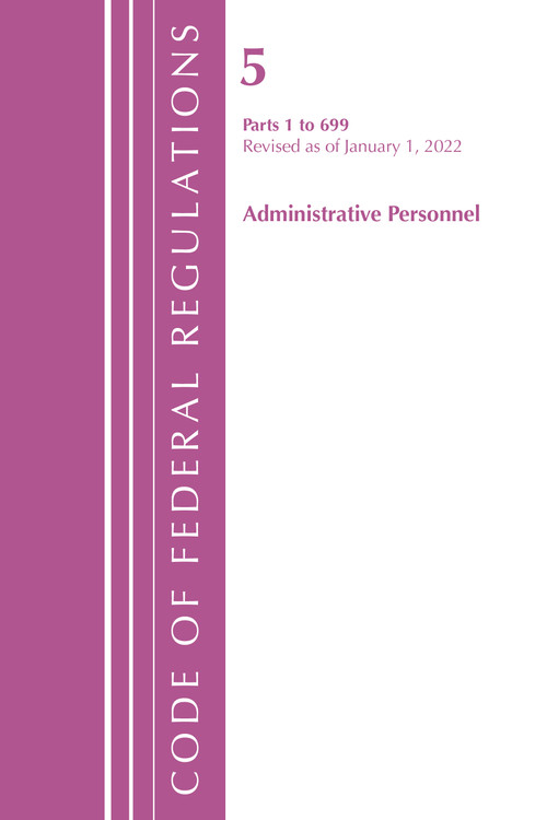 Code of Federal Regulations, Title 05 Administrative Personnel 1-699, January 1, 2022 by Office Of The Federal Register (U.S.), 9781636711140
