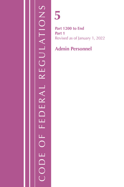 Code of Federal Regulations, Title 05 Administrative Personnel 1200-End,January 1, 2022 (Part 1) by Office Of The Federal Register (U.S.), 9781636711164