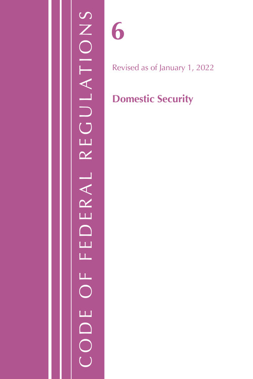 Code of Federal Regulations, Title 06 Domestic Security, January 1, 2022 by Office Of The Federal Register (U.S.), 9781636711188