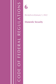 Code of Federal Regulations, Title 06 Domestic Security, January 1, 2022 by Office Of The Federal Register (U.S.), 9781636711188