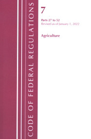 Code of Federal Regulations, Title 07 Agriculture 27-52, Revised as of January 1, 2022 by Office Of The Federal Register (U.S.), 9781636711201