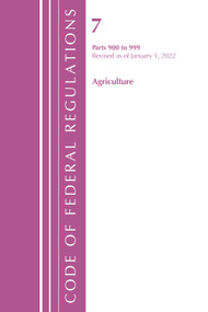 Code of Federal Regulations, Title 07 Agriculture 900-999, Revised as of January 1, 2022 by Office Of The Federal Register (U.S.), 9781636711270