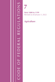Code of Federal Regulations, Title 07 Agriculture 1000-1199, Revised as of January 1, 2022 (Cover only) by Office Of The Federal Register (U.S.), 9781636711287