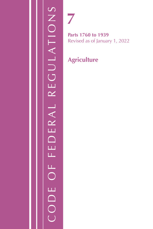 Code of Federal Regulations, Title 07 Agriculture 1760-1939, Revised as of January 1, 2022 by Office Of The Federal Register (U.S.), 9781636711324