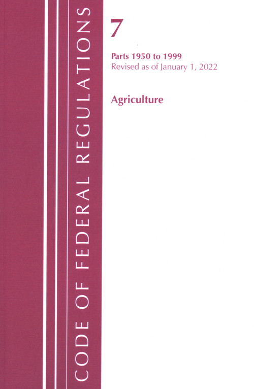 Code of Federal Regulations, Title 07 Agriculture 1950-1999, Revised as of January 1, 2022 (Cover only) by Office Of The Federal Register (U.S.), 9781636711348