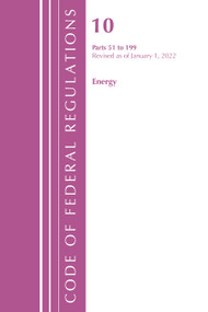 Code of Federal Regulations, Title 10 Energy 51-199, Revised as of January 1, 2022 by Office Of The Federal Register (U.S.), 9781636711447