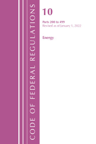 Code of Federal Regulations, Title 10 Energy 200-499, Revised as of January 1, 2022 by Office Of The Federal Register (U.S.), 9781636711454
