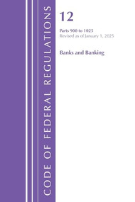 Code of Federal Regulations, Title 12 Banks and Banking 900-1025, Revised as of January 1, 2022 by Office Of The Federal Register (U.S.), 9781636711577