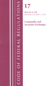 Code of Federal Regulations, Title 17 Commodity and Securities Exchanges 41-199 2022 by Office Of The Federal Register (U.S.), 9781636711737