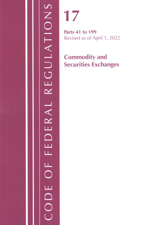 Code of Federal Regulations, Title 17 Commodity and Securities Exchanges 41-199 2022 by Office Of The Federal Register (U.S.), 9781636711737