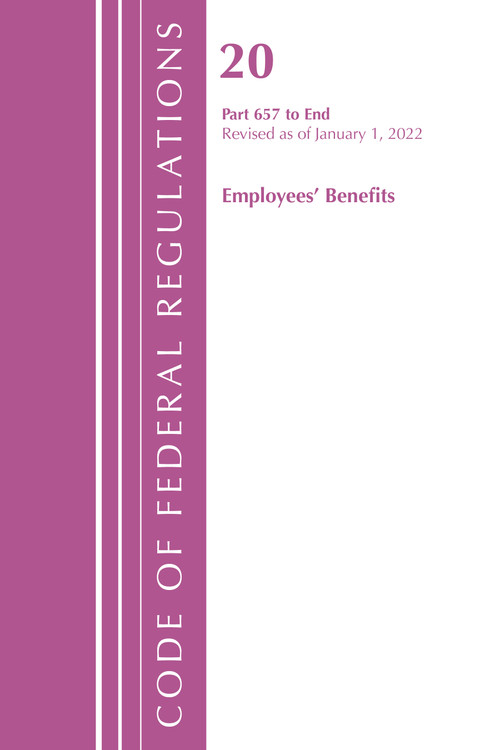 Code of Federal Regulations, Title 20 Employee Benefits 657 - END, 2022 by Office Of The Federal Register (U.S.), 9781636711867