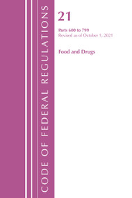 Code of Federal Regulations, Title 21 Food and Drugs 600 - 799, 2022 by Office Of The Federal Register (U.S.), 9781636711935
