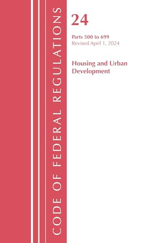 Code of Federal Regulations, Title 24 Housing and Urban Development 500 - 699, 2022 by Office Of The Federal Register (U.S.), 9781636712017