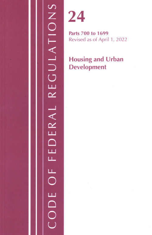 Code of Federal Regulations, Title 24 Housing and Urban Development 700 - 1699, 2022 by Office Of The Federal Register (U.S.), 9781636712024