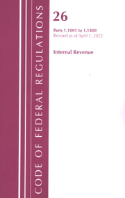 Code of Federal Regulations, Title 26 Internal Revenue 1.1001-1.1400, Revised as of April 1, 2022 by Office Of The Federal Register (U.S.), 9781636712185