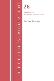 Code of Federal Regulations, Title 26 Internal Revenue 2-29, Revised as of April 1, 2022 by Office Of The Federal Register (U.S.), 9781636712215