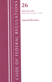 Code of Federal Regulations, Title 26 Internal Revenue 50-299, 2022 by Office Of The Federal Register (U.S.), 9781636712246