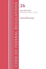 Code of Federal Regulations, Title 26 Internal Revenue 600-END, Revised as of April 1, 2022 by Office Of The Federal Register (U.S.), 9781636712277