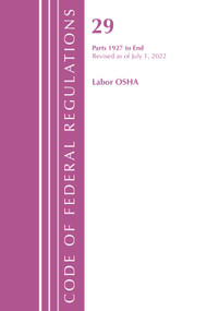 Code of Federal Regulations, Title 29 Labor/OSHA 1927-End, Revised as of July 1, 2022 (Part 1) by Office Of The Federal Register (U.S.), 9781636712413