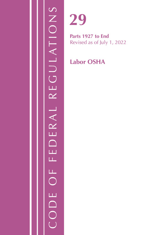 Code of Federal Regulations, Title 29 Labor/OSHA 1927-End, Revised as of July 1, 2022 (Part 1) by Office Of The Federal Register (U.S.), 9781636712413