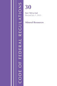 Code of Federal Regulations, Title 30 Mineral Resources 700-End, Revised as of July 1, 2022 by Office Of The Federal Register (U.S.), 9781636712444