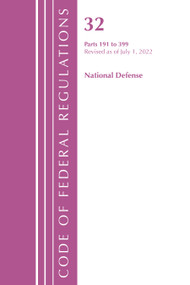 Code of Federal Regulations, Title 32 National Defense 191-399, Revised as of July 1, 2022 by Office Of The Federal Register (U.S.), 9781636712499