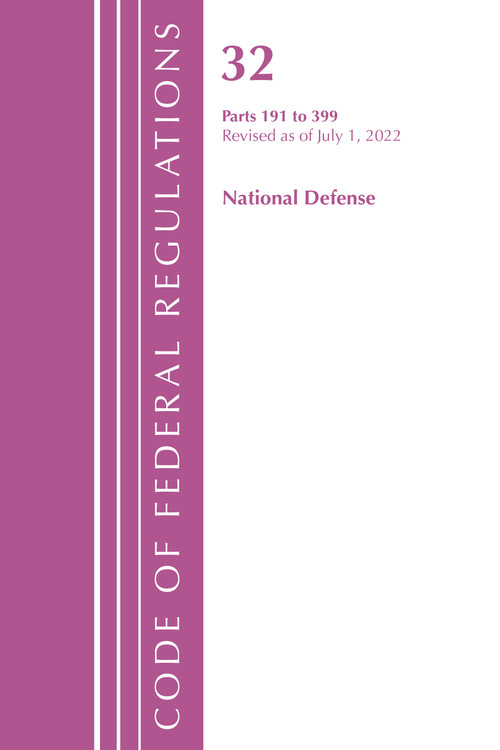 Code of Federal Regulations, Title 32 National Defense 191-399, Revised as of July 1, 2022 by Office Of The Federal Register (U.S.), 9781636712499