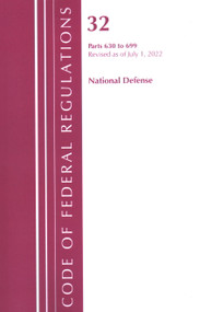 Code of Federal Regulations, Title 32 National Defense 630-699, Revised as of July 1, 2022 by Office Of The Federal Register (U.S.), 9781636712512