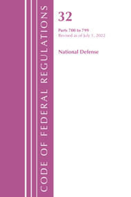 Code of Federal Regulations, Title 32 National Defense 700-799, Revised as of July 1, 2022 by Office Of The Federal Register (U.S.), 9781636712529