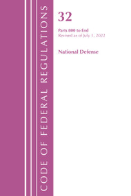 Code of Federal Regulations, Title 32 National Defense 800-End, Revised as of July 1, 2022 by Office Of The Federal Register (U.S.), 9781636712536