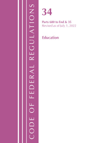 Code of Federal Regulations, Title 34 Education 680-End & 35 by Office Of The Federal Register (U.S.), 9781636712604