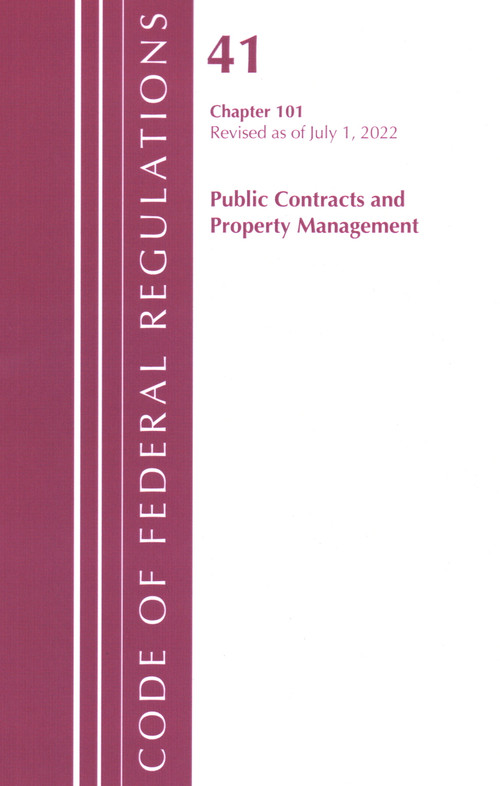Code of Federal Regulations, Title 41 Public Contracts and Property Management 101, Revised as of July 1, 2022 by Office Of The Federal Register (U.S.), 9781636713038