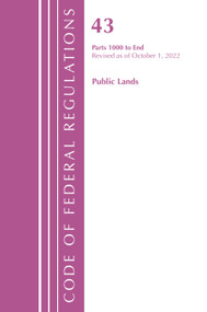 Code of Federal Regulations, TITLE 43 PUBLIC LANDS 1000-END, Revised as of October 1, 2022 by Office Of The Federal Register (U.S.), 9781636713120