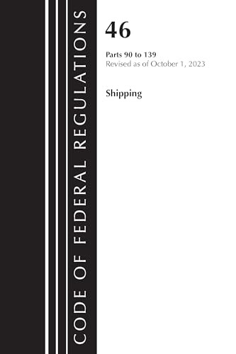 Code of Federal Regulations, Title 46 Shipping 90-139, Revised as of October 1, 2022 by Office Of The Federal Register (U.S.), 9781636713236