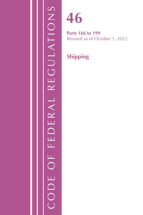 Code of Federal Regulations, Title 46 Shipping 166-199, Revised as of October 1, 2022 by Office Of The Federal Register (U.S.), 9781636713267