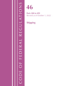 Code of Federal Regulations, Title 46 Shipping 200-499, Revised as of October 1, 2022 by Office Of The Federal Register (U.S.), 9781636713274
