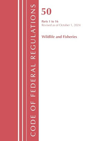 Code of Federal Regulations, Title 50 Wildlife and Fisheries 1-16, Revised as of October 1, 2022 by Office Of The Federal Register (U.S.), 9781636713502