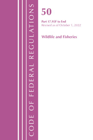 Code of Federal Regulations, Title 50 Wildlife and Fisheries 17.95 (f)-End, Revised as of October 1, 2022 by Office Of The Federal Register (U.S.), 9781636713540
