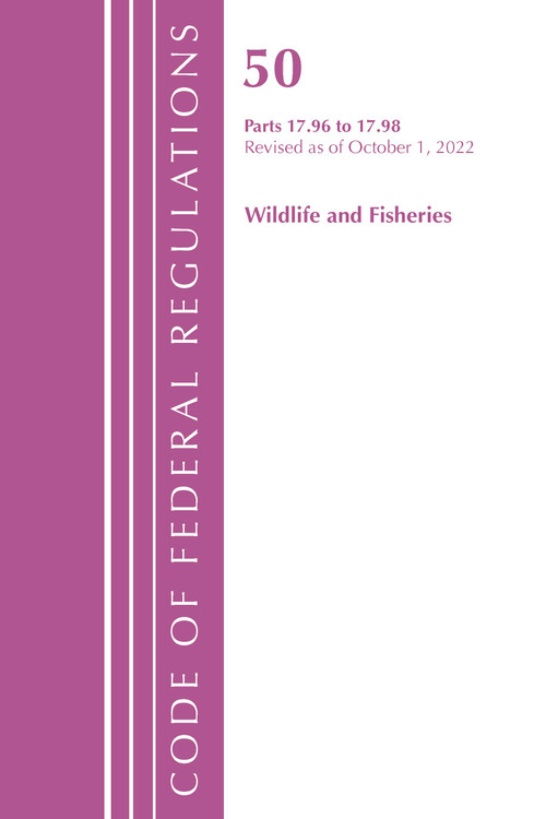 Code of Federal Regulations, Title 50 Wildlife and Fisheries 17.96-17.98, Revised as of October 1, 2022 by Office Of The Federal Register (U.S.), 9781636713557