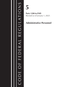 Code of Federal Regulations, Title 05 Administrative Personnel 1200-End,January 1, 2023 (Part 1) by Office Of The Federal Register (U.S.), 9781636714455