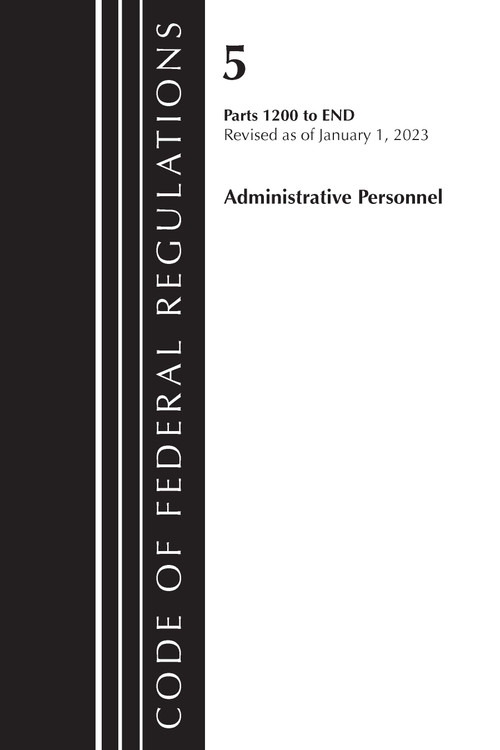 Code of Federal Regulations, Title 05 Administrative Personnel 1200-End,January 1, 2023 (Part 1) by Office Of The Federal Register (U.S.), 9781636714455
