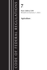 Code of Federal Regulations, Title 07 Agriculture 1200-1599, Revised as of January 1, 2023 (Part 1) by Office Of The Federal Register (U.S.), 9781636714561