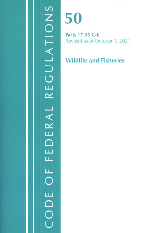 Code of Federal Regulations, Title 50 Wildlife and Fisheries 17.95(c)-(e), Revised as of October 1, 2021 by Office Of The Federal Register (U.S.), 9781636717371