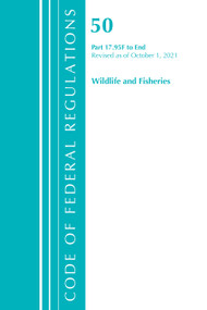 Code of Federal Regulations, Title 50 Wildlife and Fisheries 17.95 (f)-End, Revised as of October 1, 2021 by Office Of The Federal Register (U.S.), 9781636717388