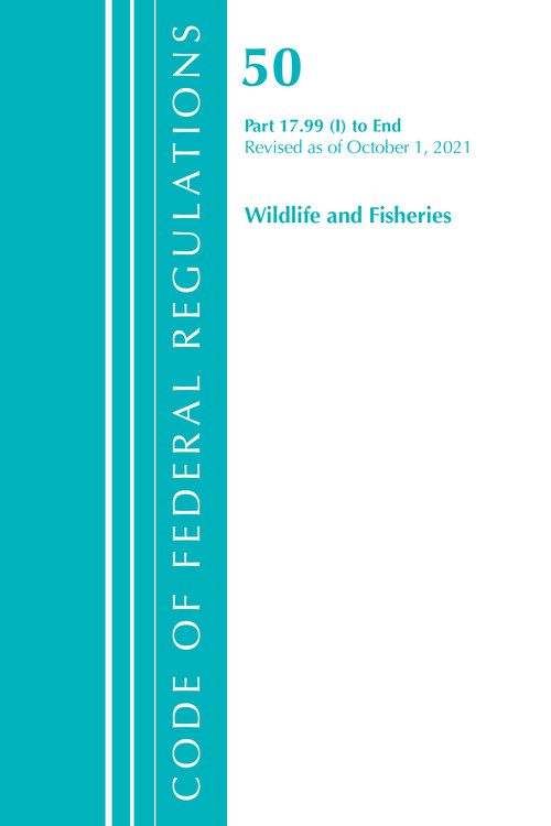 Code of Federal Regulations, Title 50 Wildlife and Fisheries 17.99(i)-End, Revised as of October 1, 2021 by Office Of The Federal Register (U.S.), 9781636717418